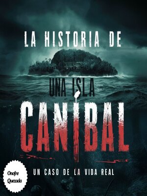 cover image of La Historia De Una Isla Caníbal  Un Caso De La Vida Real
